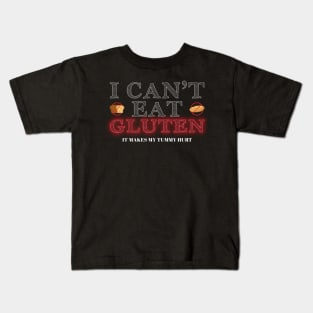 I cant eat gluten - It makes my tummy hurt Kids T-Shirt